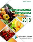 Statistik Tanaman Hortikultura Provinsi Sulawesi Selatan 2018